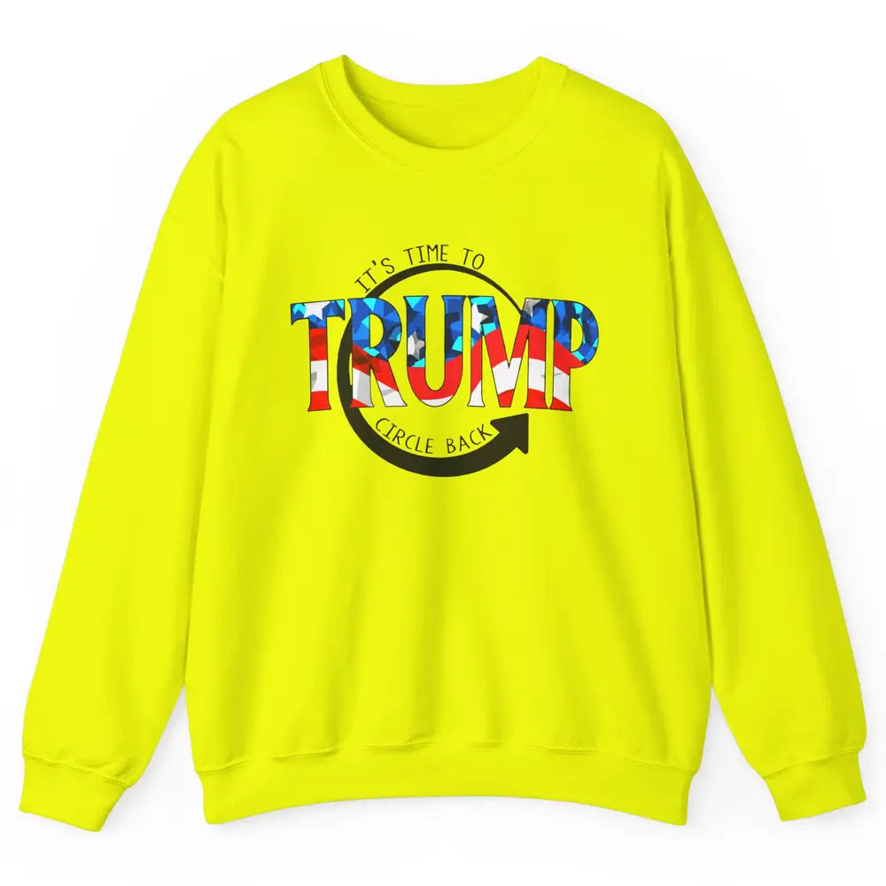 Trump 2024 It's Time To Circle Back US Flag Republican Gift Unisex Crewneck Sweatshirt