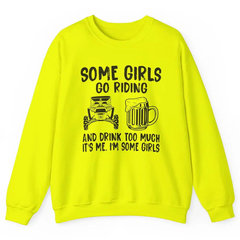 Some Girls Go Riding & Drink Too Much Riding Dirty SXS Life Unisex Crewneck Sweatshirt