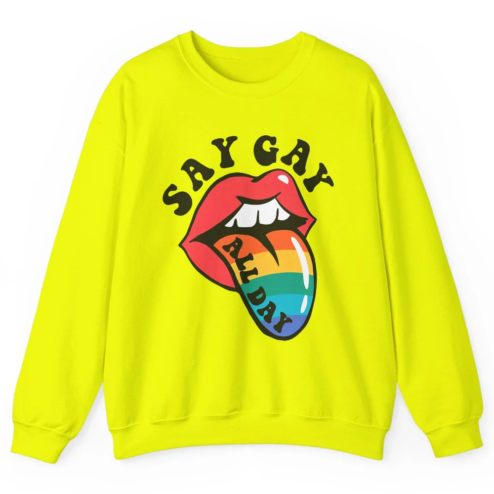 Say Gay All Day Rainbow LGBT Pride Month Lesbian Proud LGBT Unisex Crewneck Sweatshirt