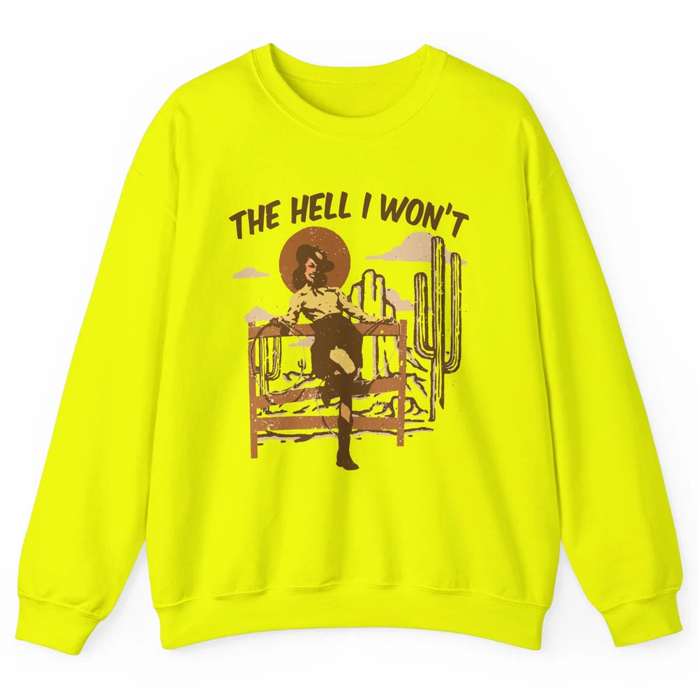 The Hell I Wont Cowgirl Cowboy Western Country Vintage Texas Unisex Crewneck Sweatshirt