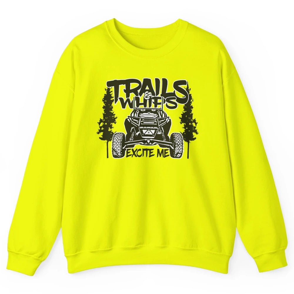 Trails and Whips Excite Me RZR SXS Offroad Riding Life Gift Unisex Crewneck Sweatshirt