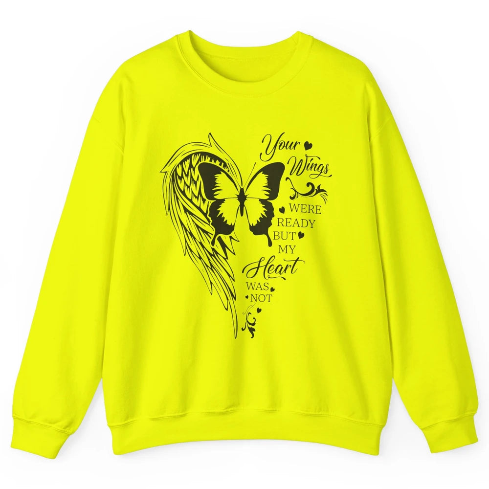 Angel Wing Butterfly My Heart Was Not Ready Memorial Gift Unisex Crewneck Sweatshirt