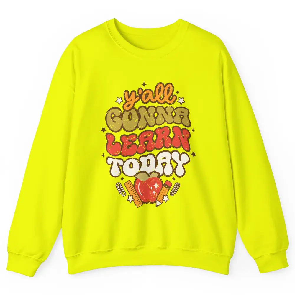 Teacher Life Y'all Gonna Learn Today Groovy Back To School Unisex Crewneck Sweatshirt