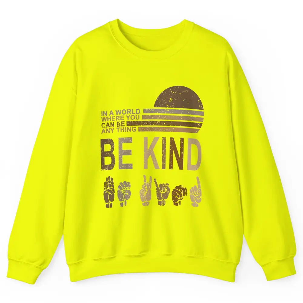 Retro Sign Language Be Kind Human Women Rights Anti Bullying Unisex Crewneck Sweatshirt