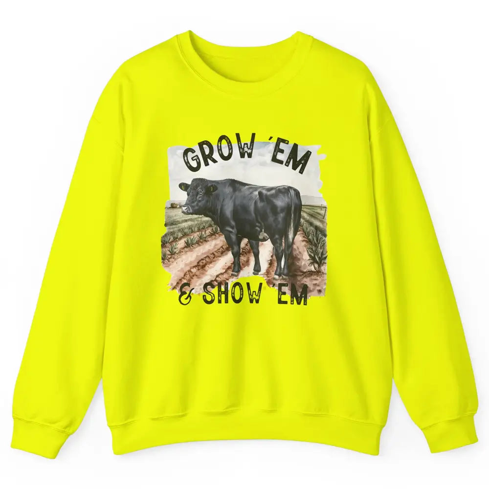 Black Cow On The Farm Grow Em Show Em Western Farm Life Unisex Crewneck Sweatshirt