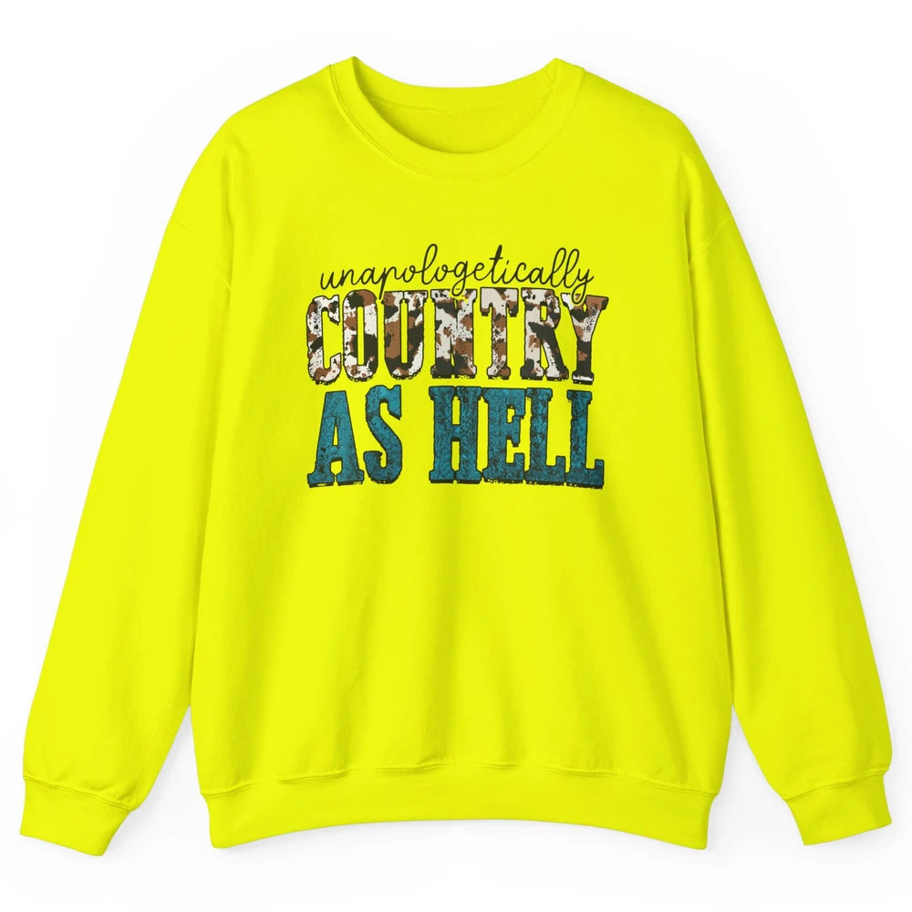 Unapologetically Country As Hell Western Country Cowgirl Unisex Crewneck Sweatshirt