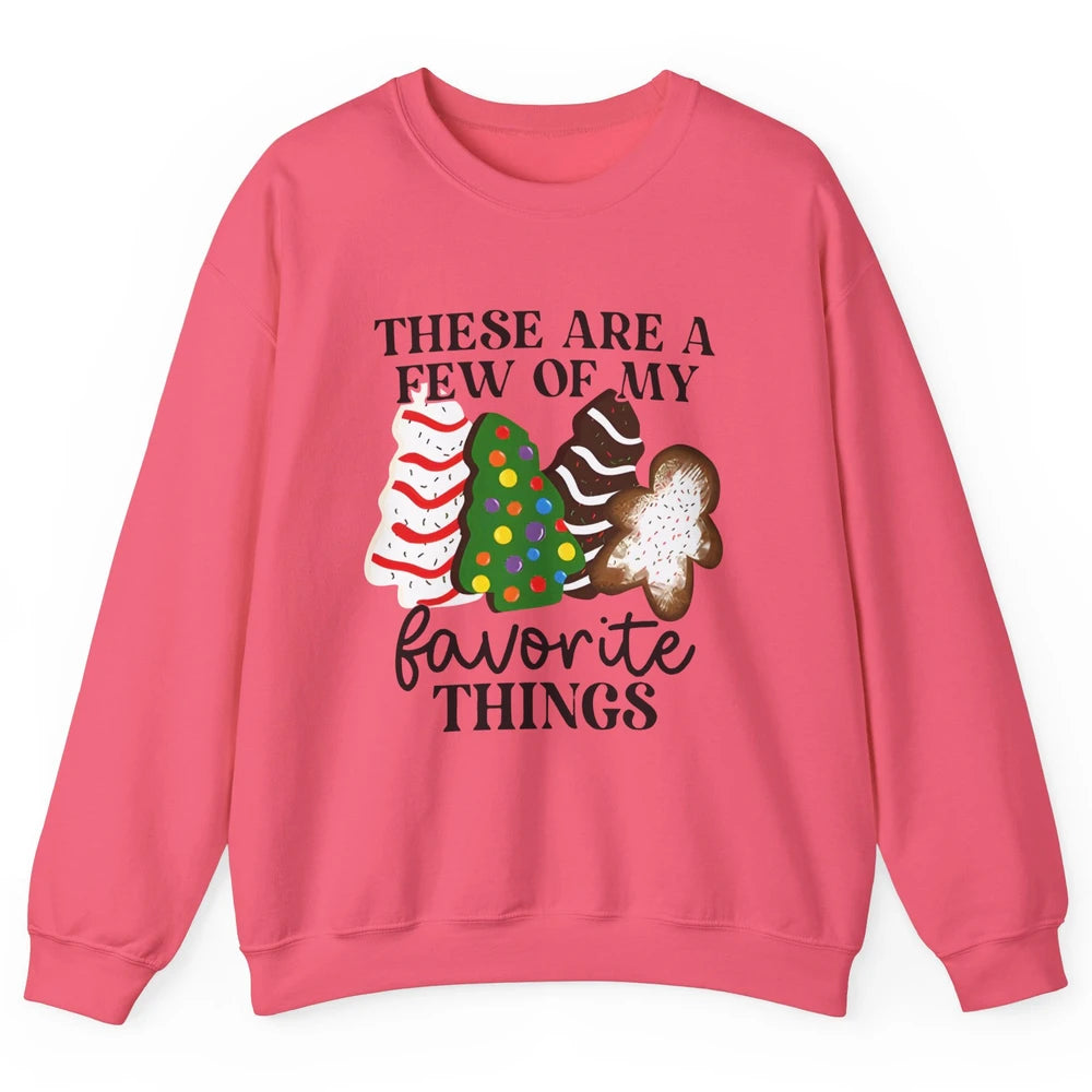 Christmas Tree Cakes These Are A Few Of My Favorite Things Unisex Crewneck Sweatshirt