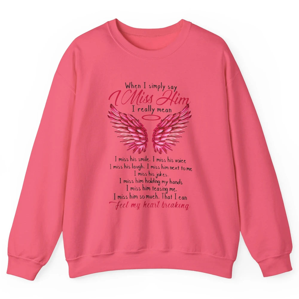 When I Simply Say Miss Him Husband In Heaven Angel Wings God Unisex Crewneck Sweatshirt