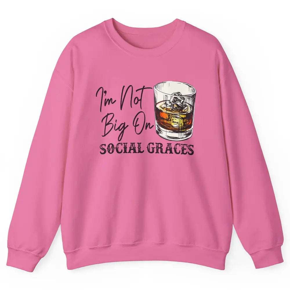 Vintage Whiskey I'm Not Big On Social Graces Western Country Unisex Crewneck Sweatshirt