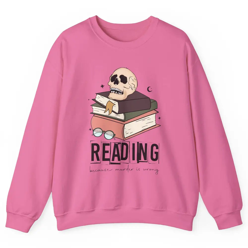 Retro Skull Books Reading Because Murder Is Wrong Booknerd Unisex Crewneck Sweatshirt