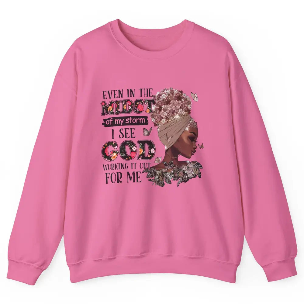 Black Girl Even In The Midst Of Storm I See God Working It Unisex Crewneck Sweatshirt