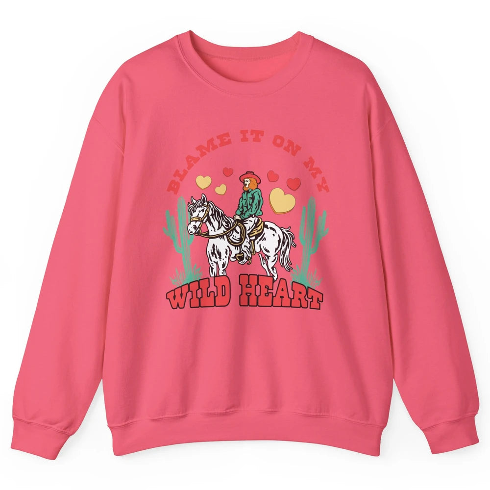 Blame It On My Wild Heart Horseback Cowgirl Rodeo Valentine Cactus Love Howdy Vintage Unisex Crewneck Sweatshirt