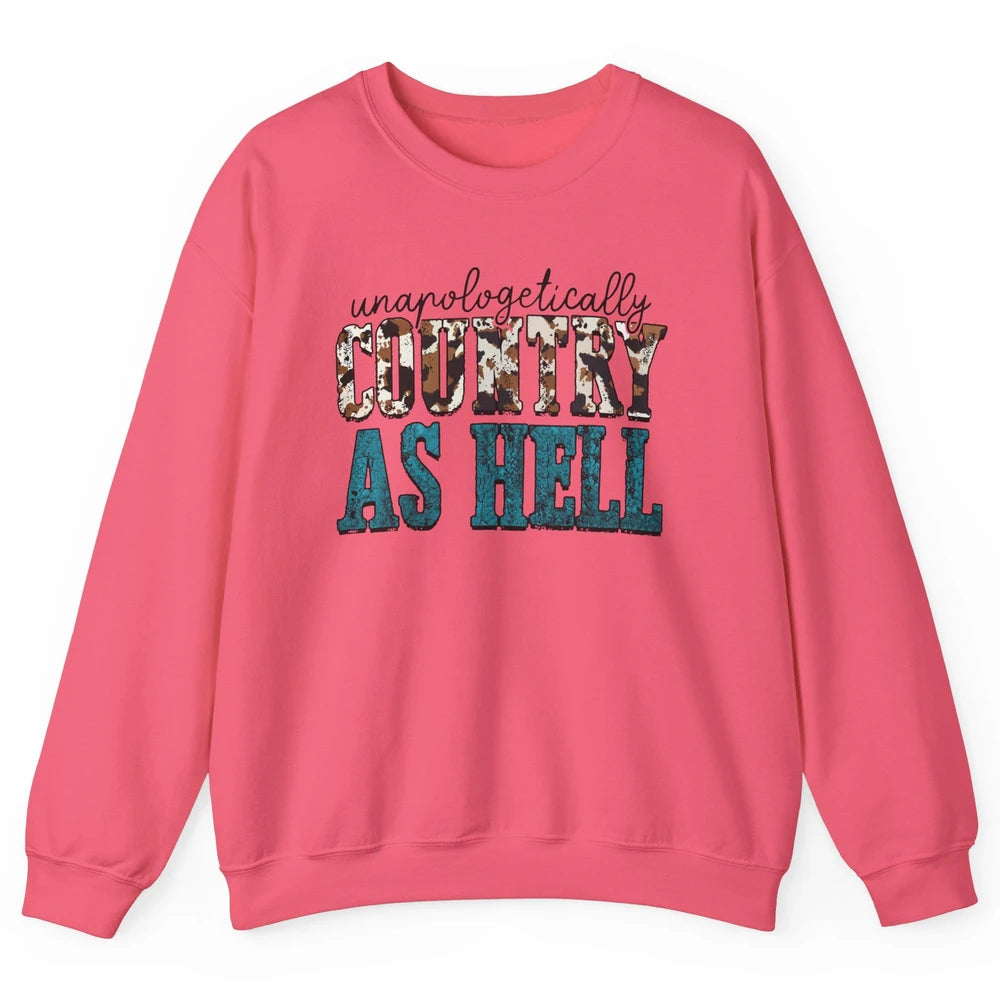 Unapologetically Country As Hell Western Country Cowgirl Unisex Crewneck Sweatshirt