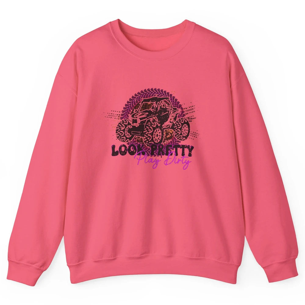 SXS Life Look Pretty Play Dirty Offroad UTV ATV Mud Riding Unisex Crewneck Sweatshirt