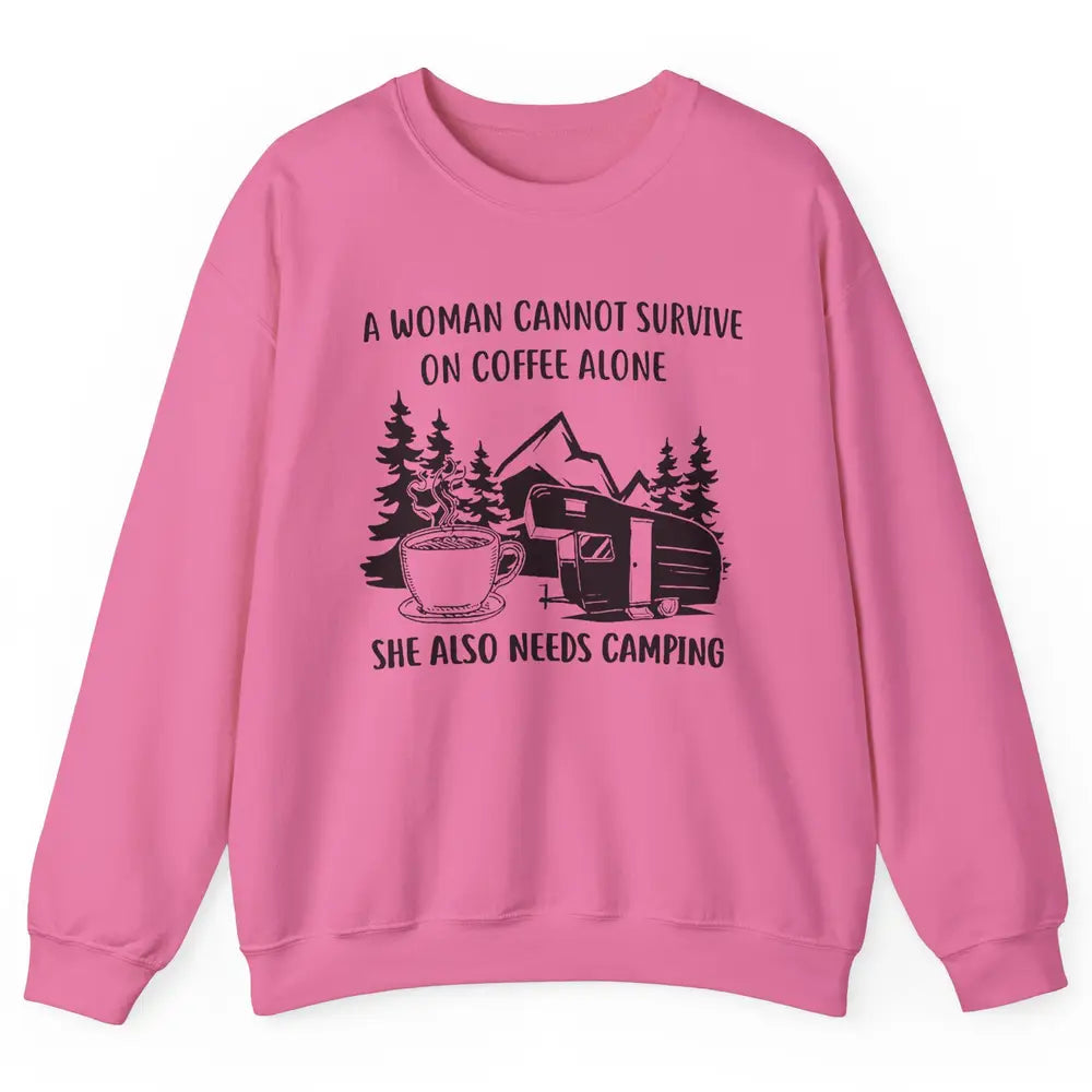 A Woman Cannot Survive On Coffee Alone She Also Need Camping Unisex Crewneck Sweatshirt