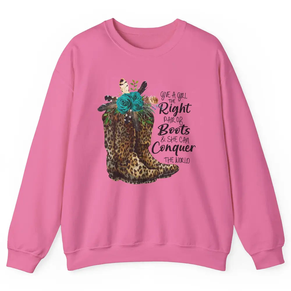 Western Cowgirl Give A Girl Right Pair Of Boots Cowboy Boots Unisex Crewneck Sweatshirt