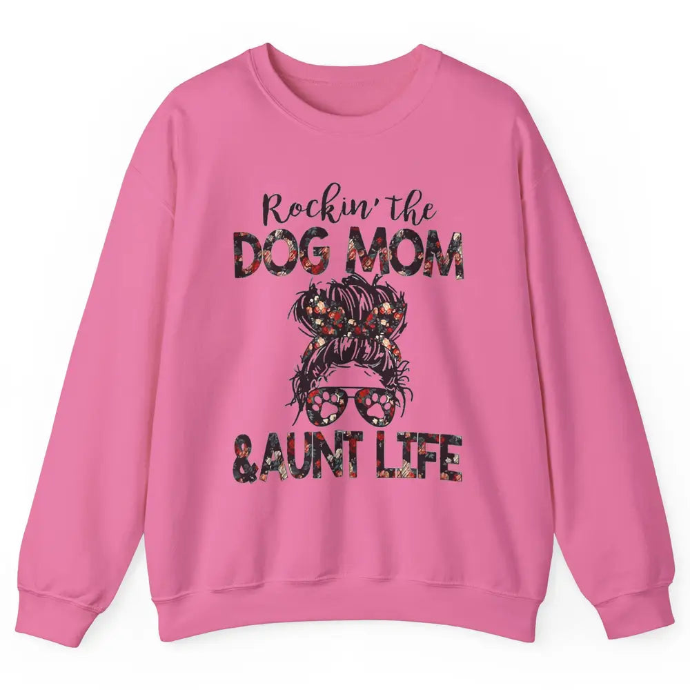 Rockin' Dog Mom And Aunt Life Auntie Messy Bun Puppy Aunty Unisex Crewneck Sweatshirt