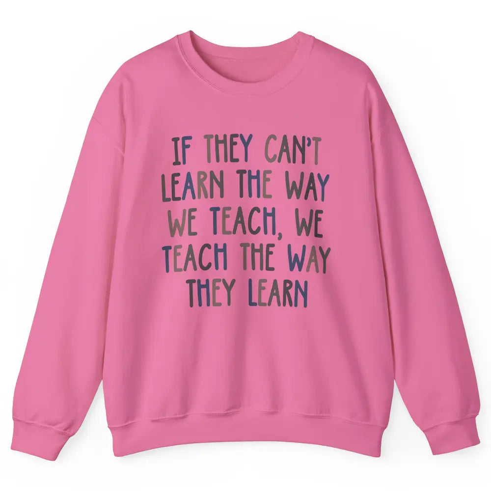 Applied Behavior Analysis We Teach The Way They Learn ABA Unisex Crewneck Sweatshirt