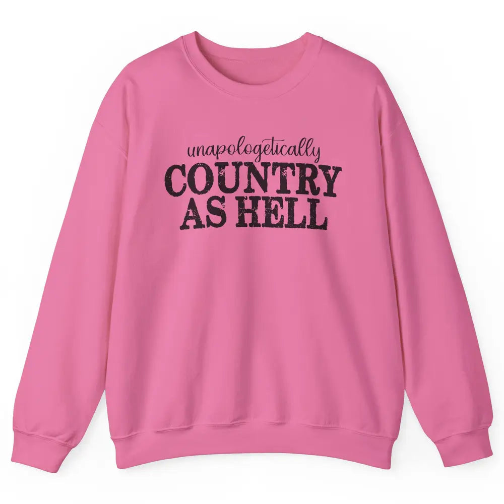 Vintage Unapologetically Country As Hell Western Country Unisex Crewneck Sweatshirt