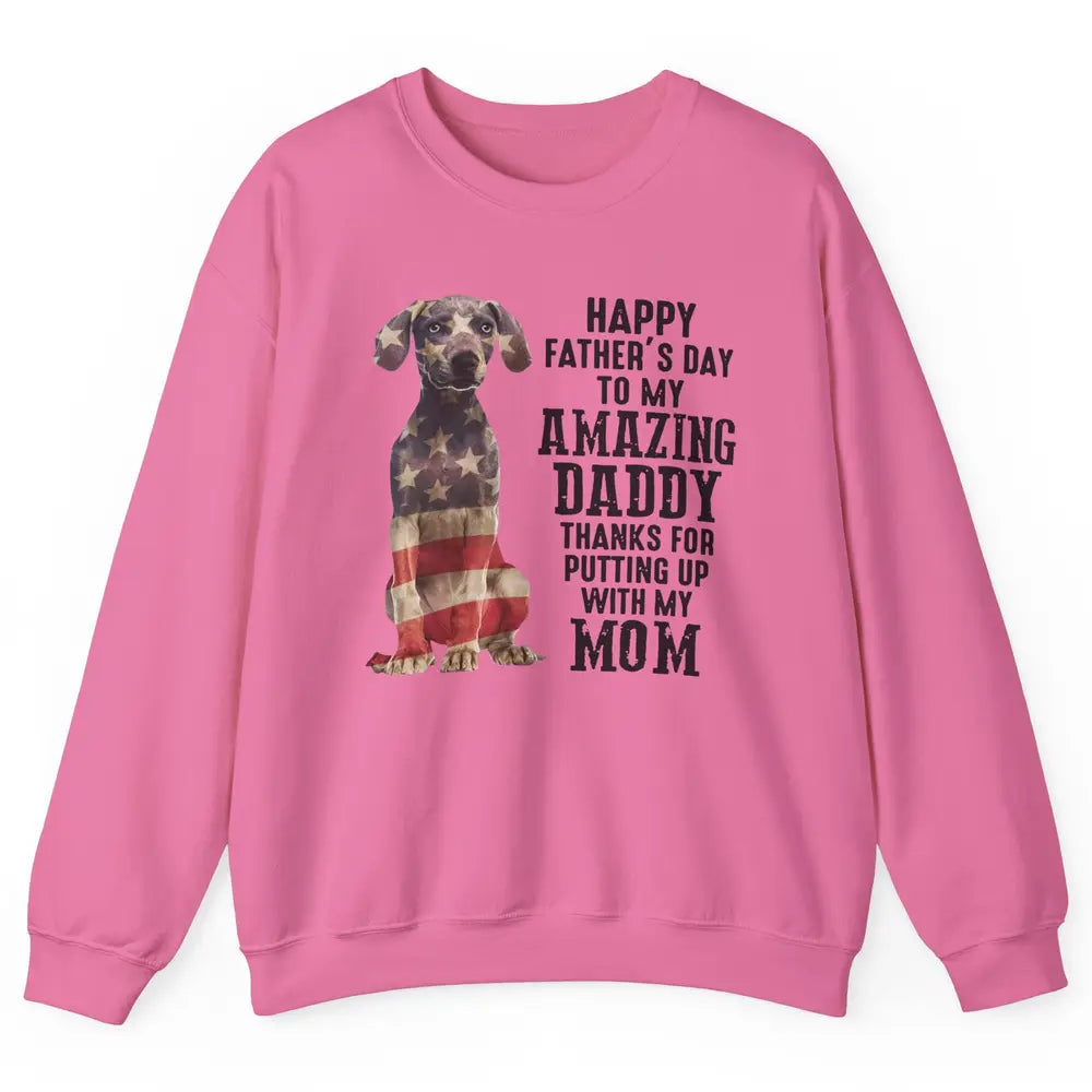 US Flag Weimaraner Dad Happy Fathers Day To My Amazing Daddy Unisex Crewneck Sweatshirt