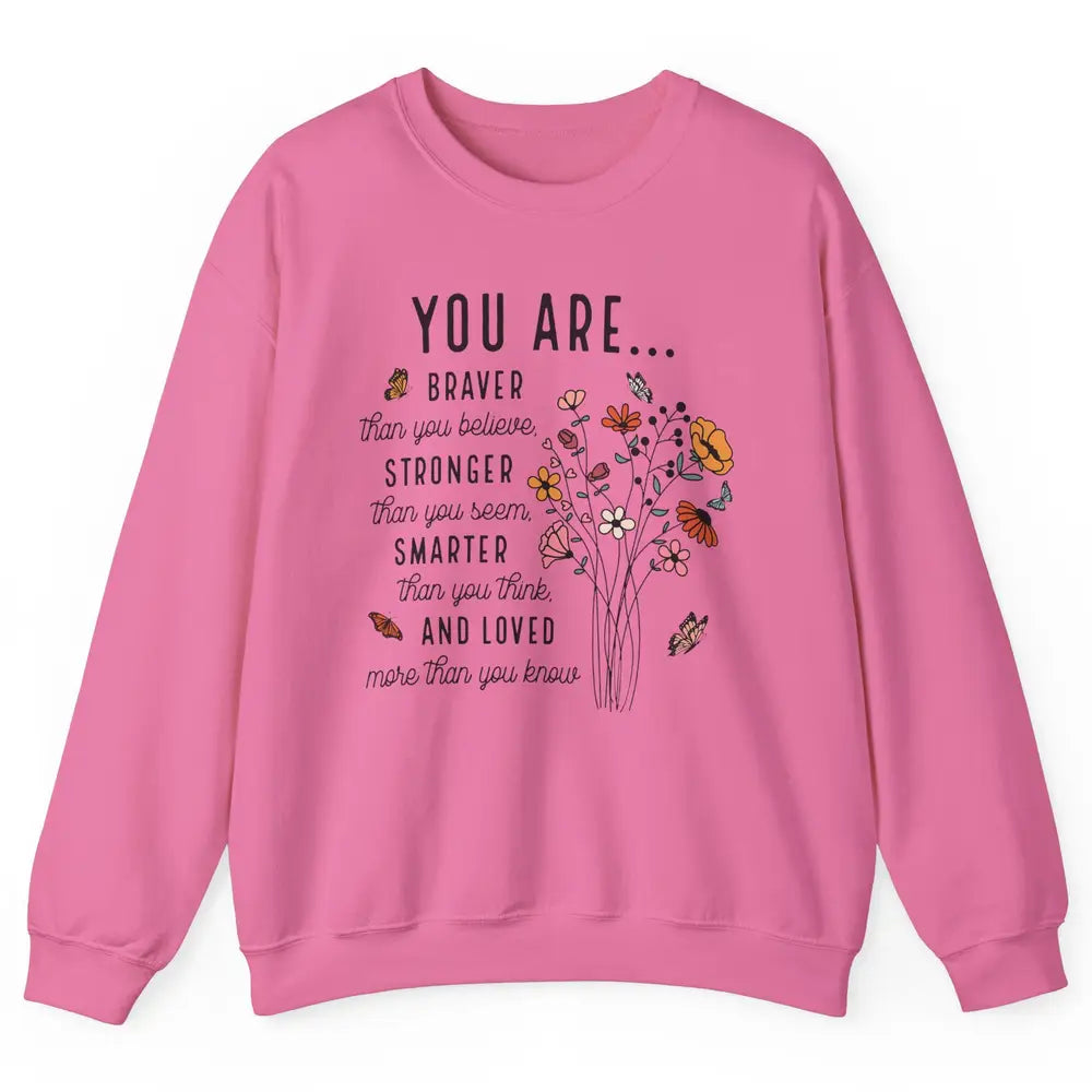 Wildflowers You Are Braver Than You Believe Inspirational Unisex Crewneck Sweatshirt