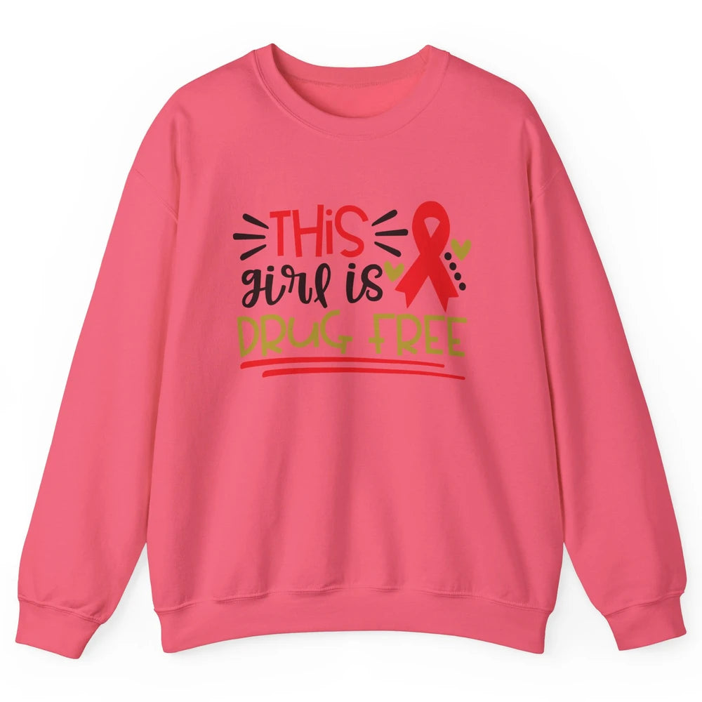 This Girl Is Drug Free Red Ribbon Week Say No To Drugs Unisex Crewneck Sweatshirt