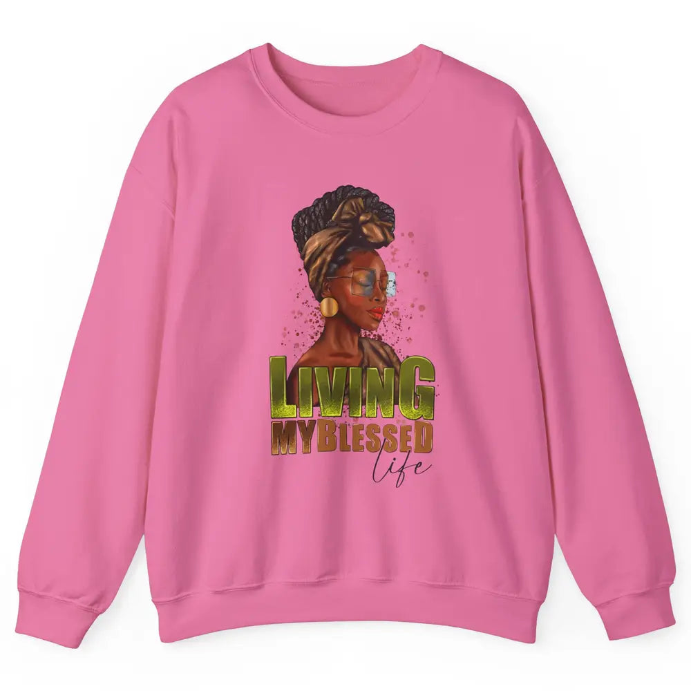 Afro Black Queen Living My Blessed Life Christian Queen Unisex Crewneck Sweatshirt