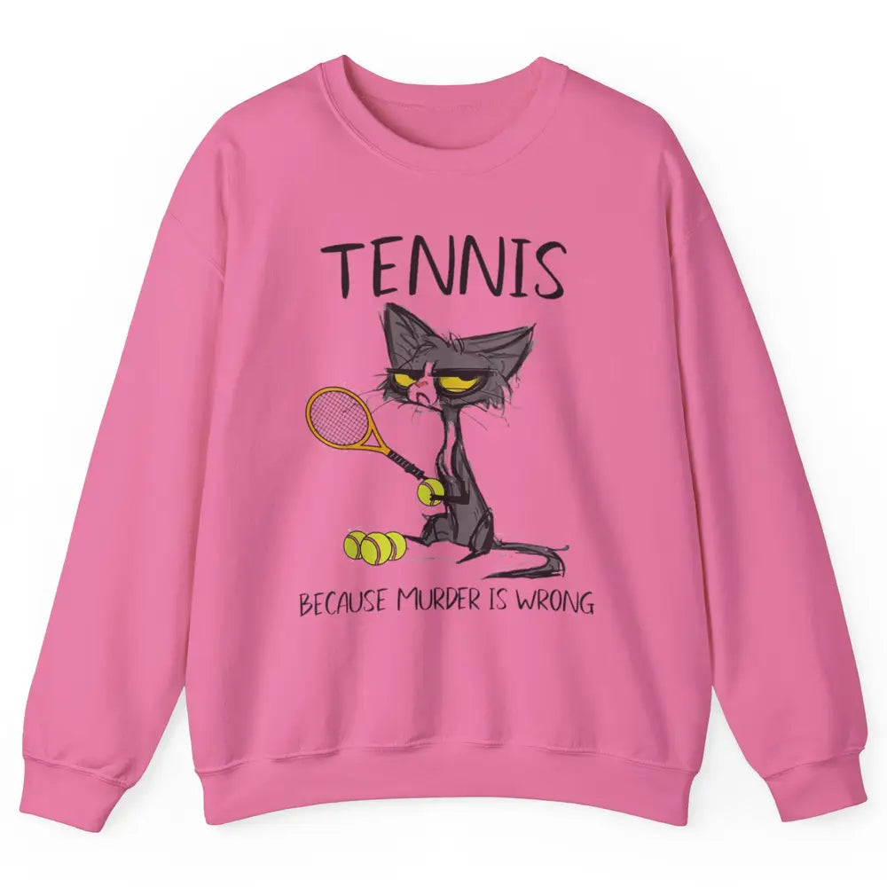 Tennis Because Murder Is Wrong Tennis Player Angry Black Cat Unisex Crewneck Sweatshirt