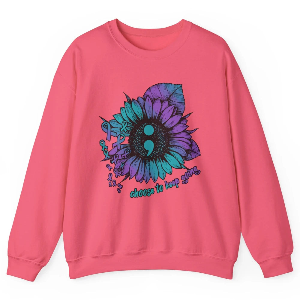 Sunflower Choose To Keep Going Suicide Prevention Awareness Unisex Crewneck Sweatshirt