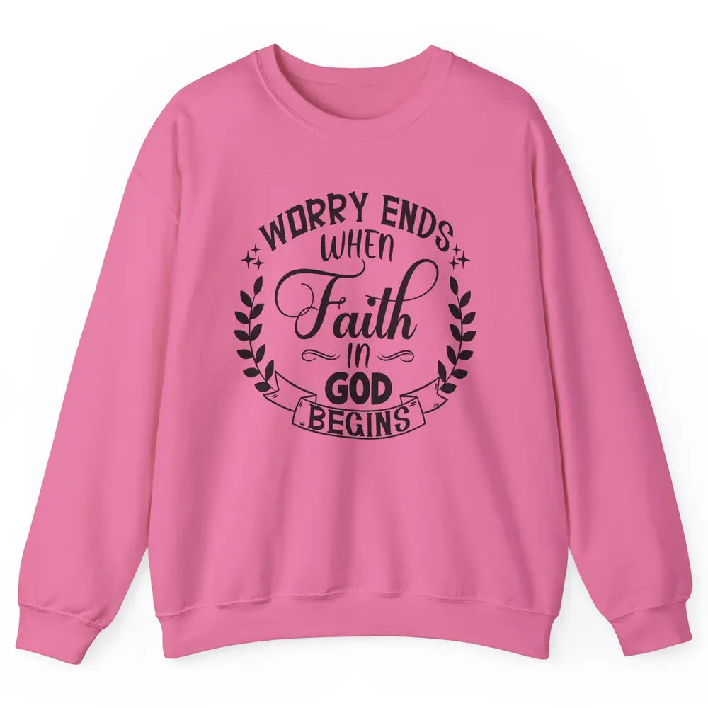 Worry Ends Where Faith Begin Christian Religious Bible Verse Unisex Crewneck Sweatshirt