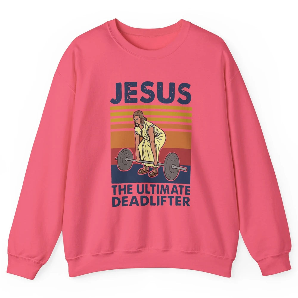 Vintage Jesus The Ultimate Deadlifter Gym Christian Faith Unisex Crewneck Sweatshirt