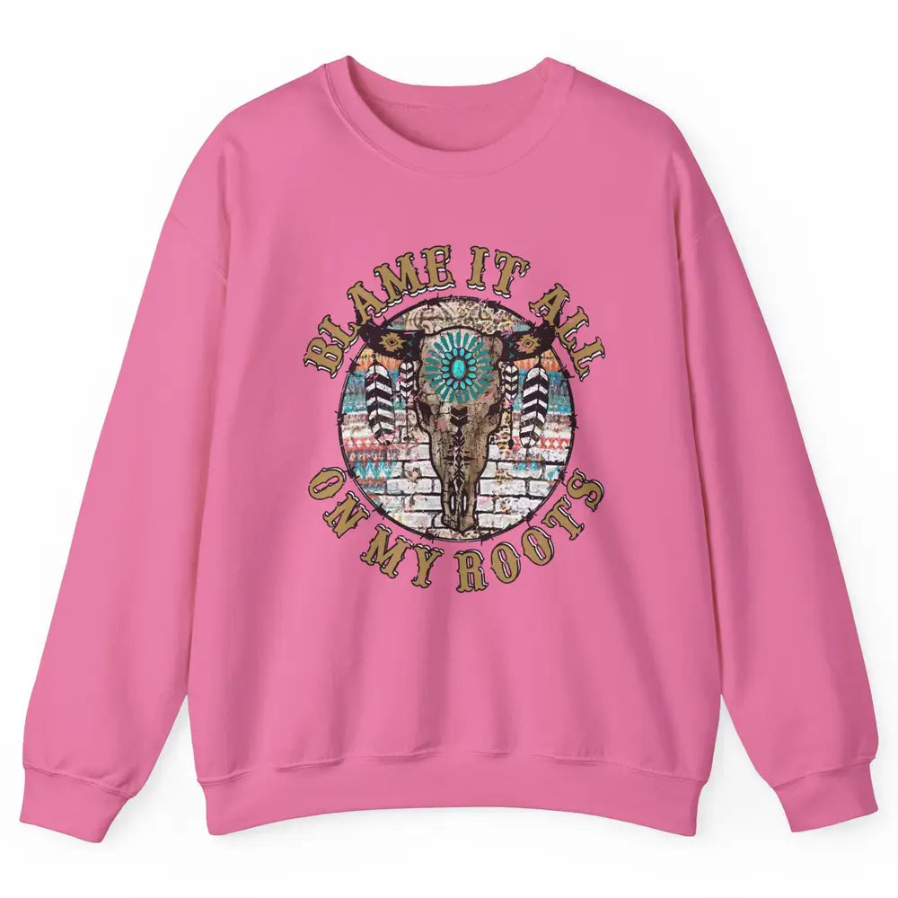 Boho Bull Skull Blame It All On My Roots Western Country Unisex Crewneck Sweatshirt