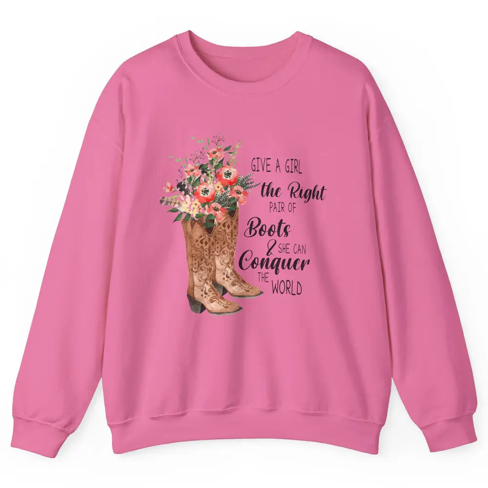 Western Cowgirl Give A Girl Right Pair Of Boots Cowboy Boots Unisex Crewneck Sweatshirt