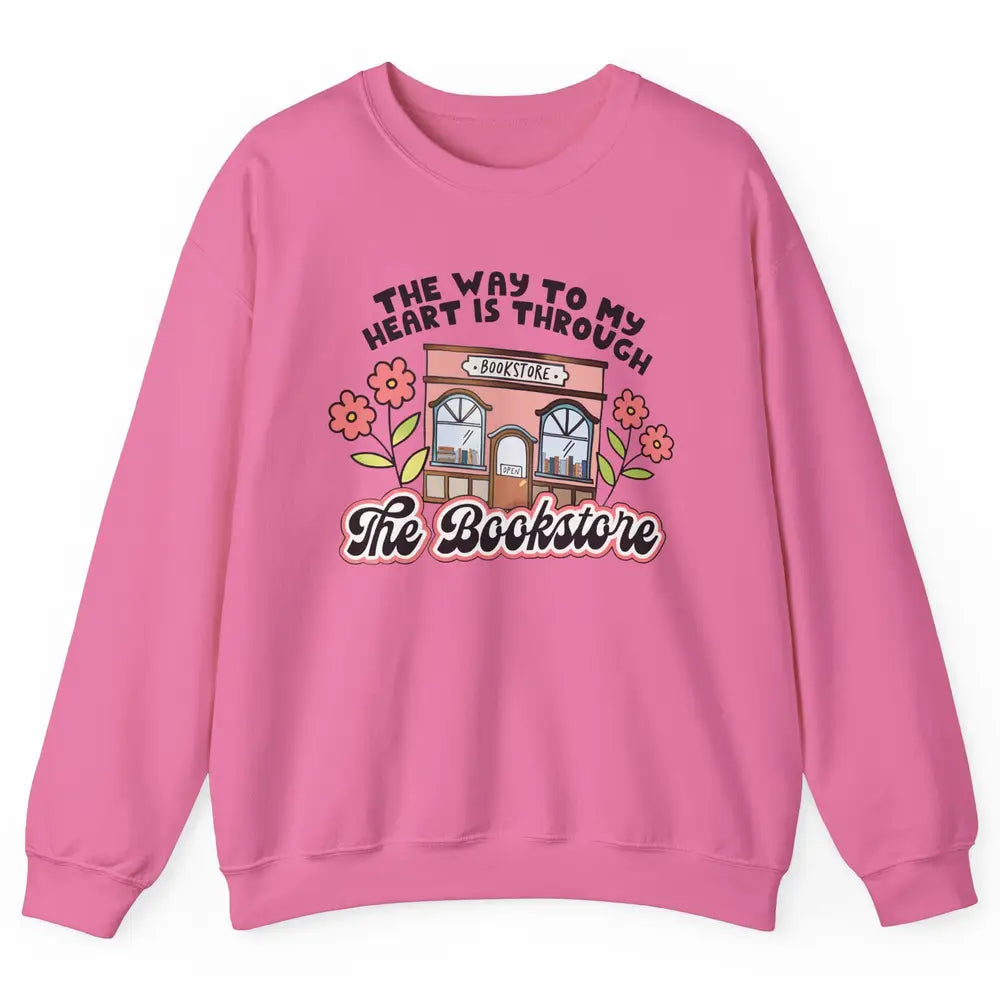 Bookish Girl Way To My Heart is Through Bookstore Booknerd Unisex Crewneck Sweatshirt