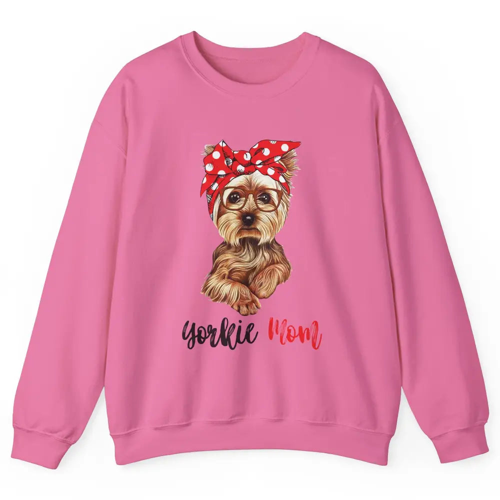 Yorkie Mom Yorkshire Terrier Glasses Bandana Cute Yorkie Unisex Crewneck Sweatshirt