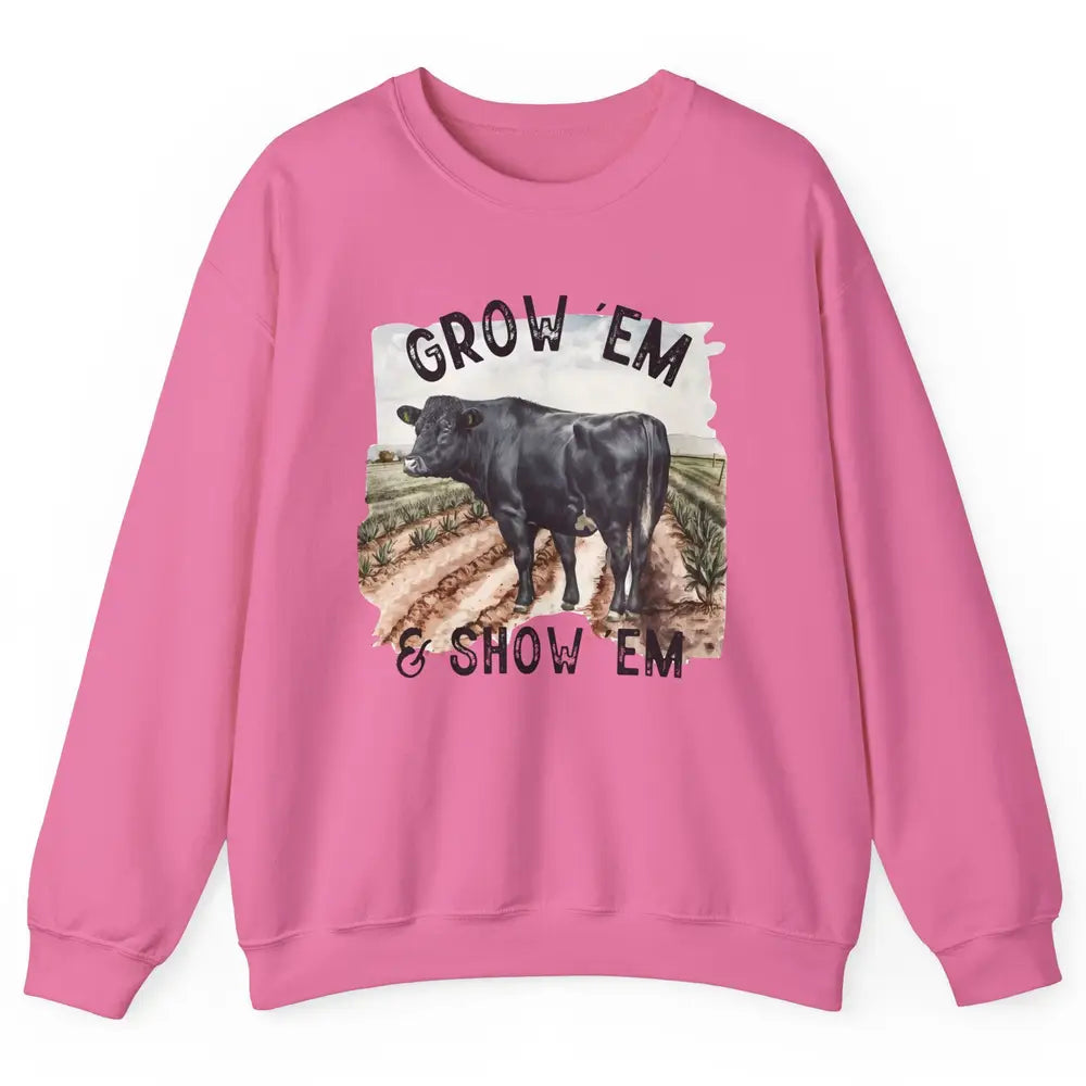 Black Cow On The Farm Grow Em Show Em Western Farm Life Unisex Crewneck Sweatshirt