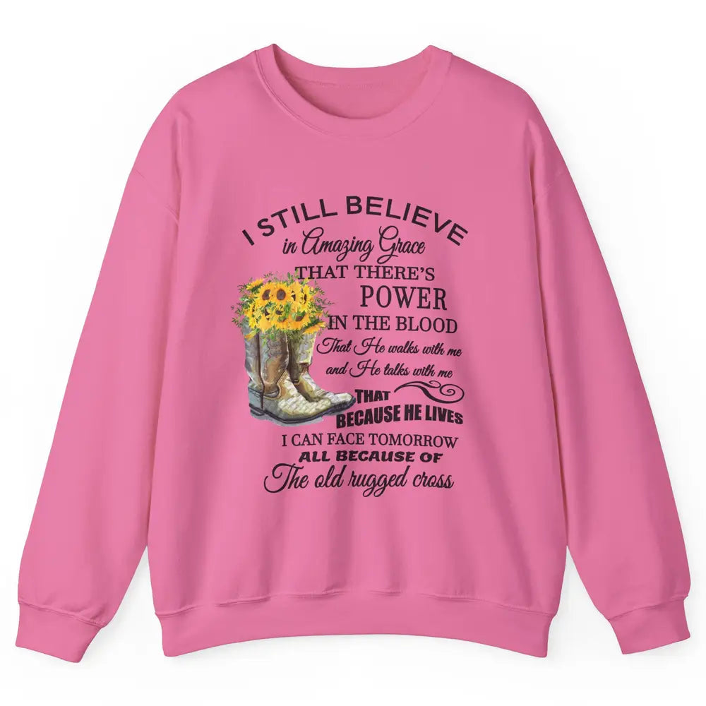 Sunflower Boots I Still Believe In Amazing Grace Christian Unisex Crewneck Sweatshirt