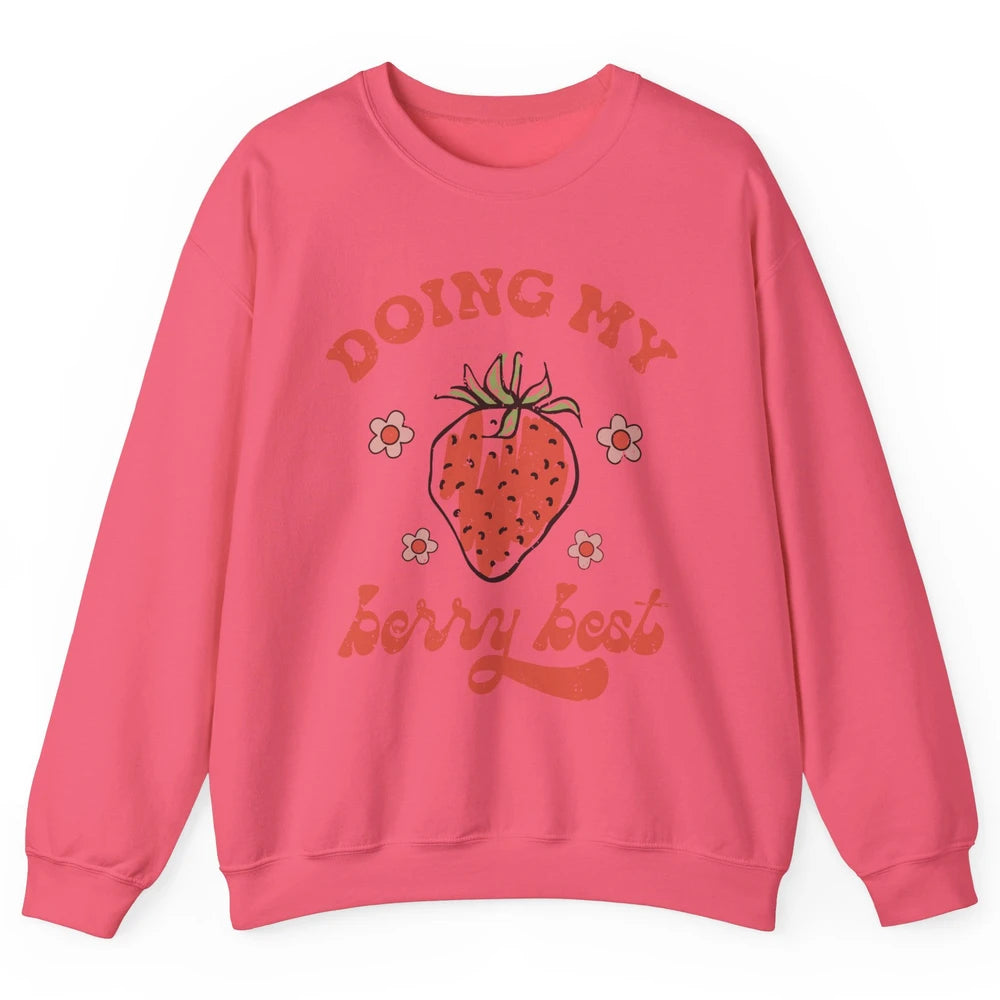 Retro Strawberry Doing My Berry Best Happy Mind Happy Life Unisex Crewneck Sweatshirt