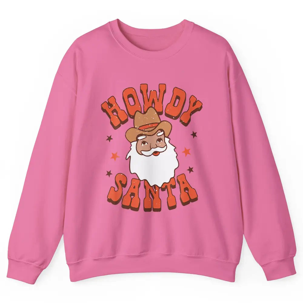 Howdy Santa Claus Western Cowboy Merry Christmas Retro Xmas Unisex Crewneck Sweatshirt