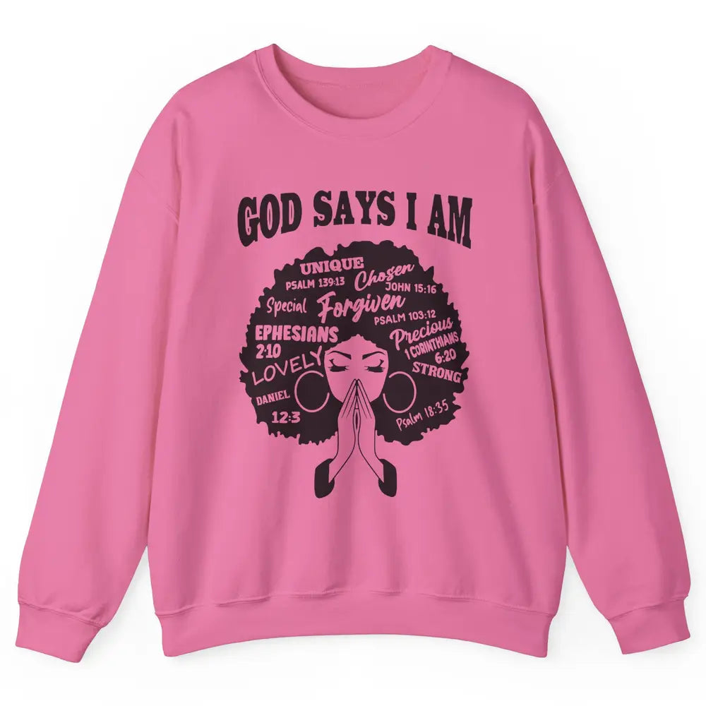 Afro Woman Praying God Says I Am Black Melanin Woman Gift Unisex Crewneck Sweatshirt