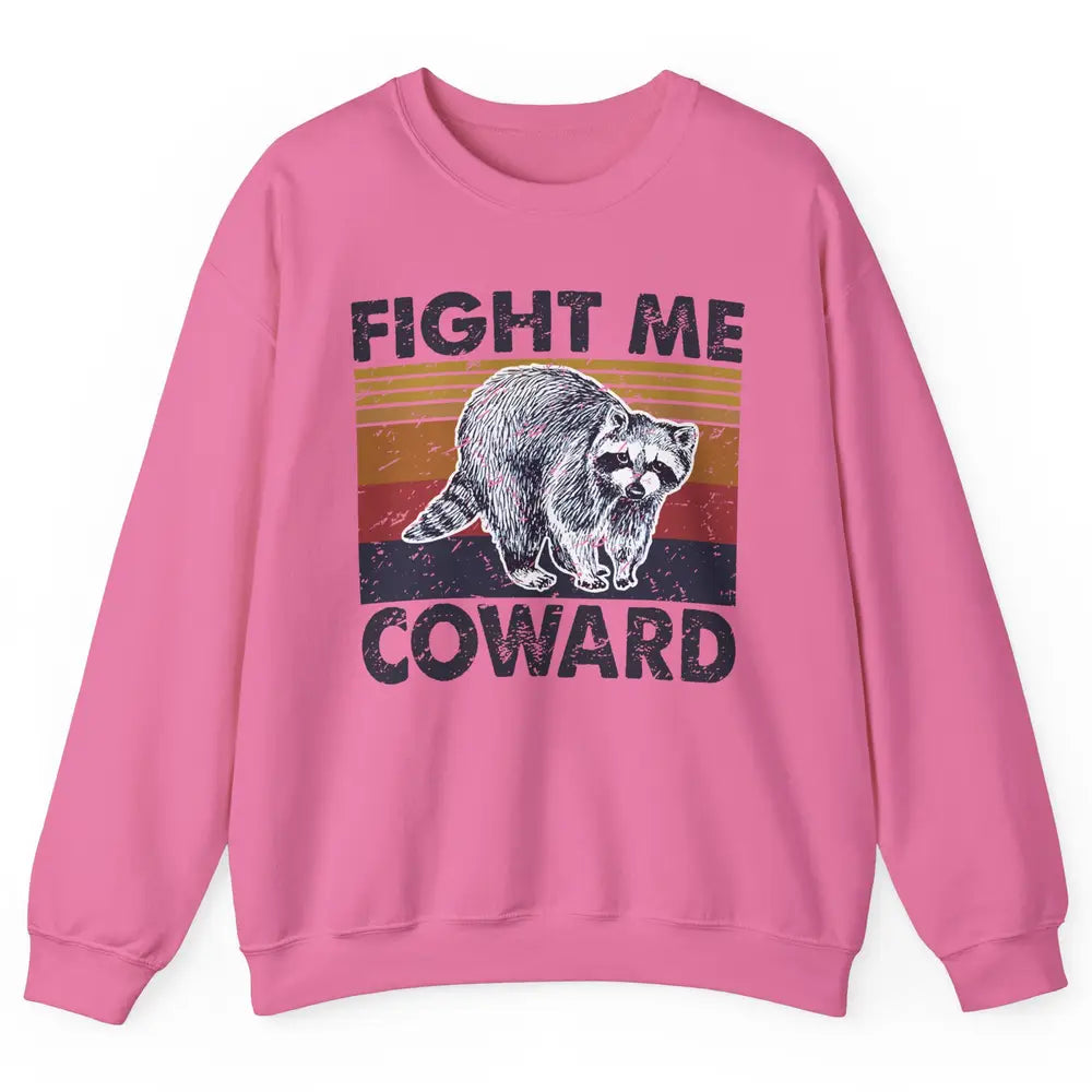 Vintage Raccoon Fight Me Coward Sarcastic Racoon Inspiration Unisex Crewneck Sweatshirt