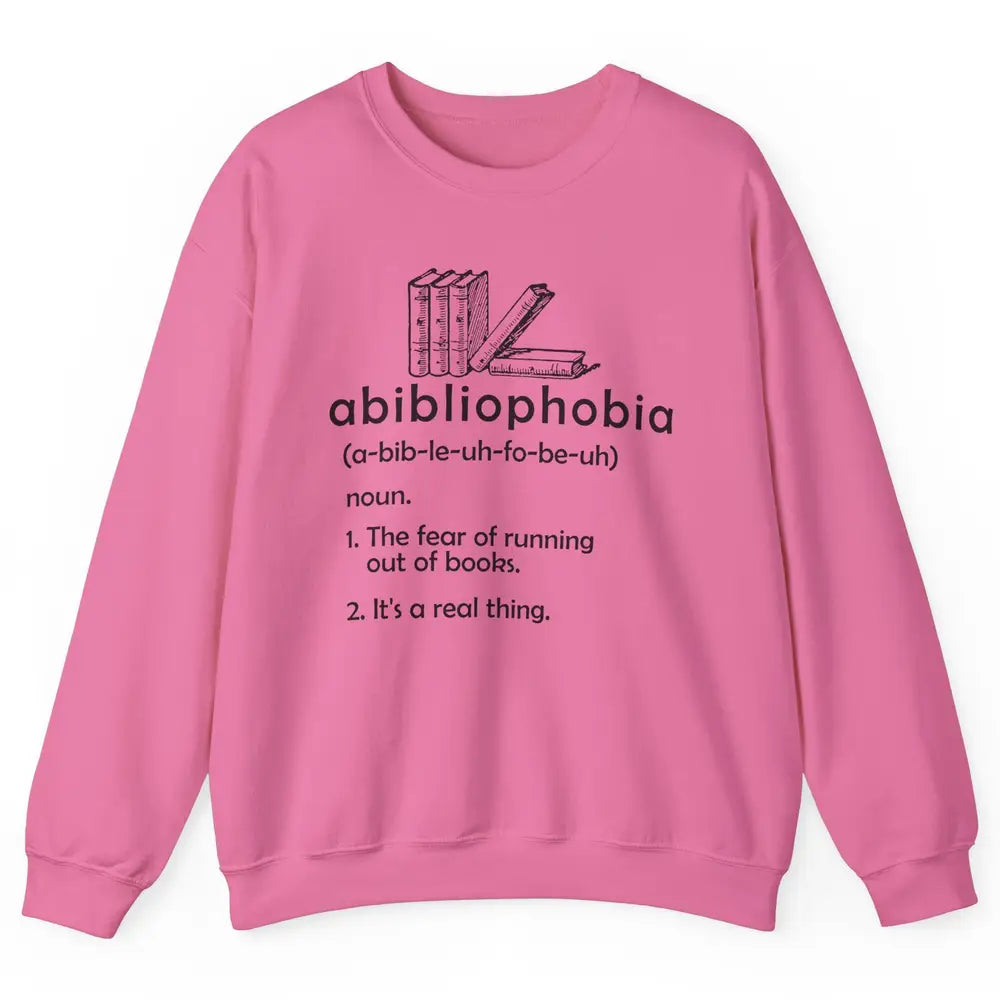 Abibliophobia Fear Of Running Out Of Books Reading Lovers Unisex Crewneck Sweatshirt