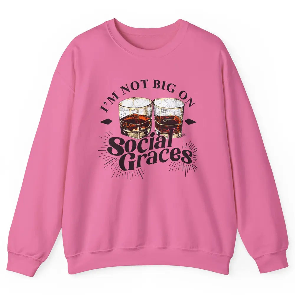 Vintage Whiskey I'm Not Big On Social Graces Western Country Unisex Crewneck Sweatshirt