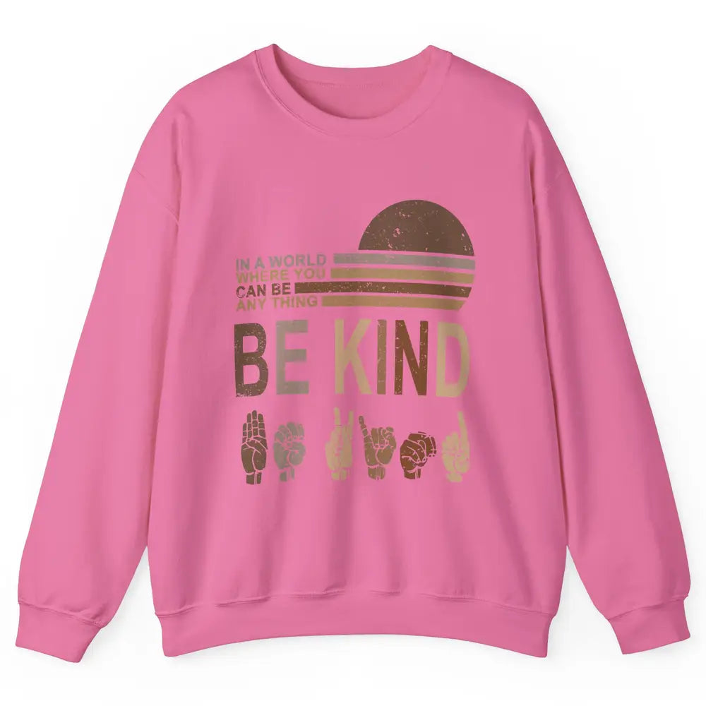 Retro Sign Language Be Kind Human Women Rights Anti Bullying Unisex Crewneck Sweatshirt