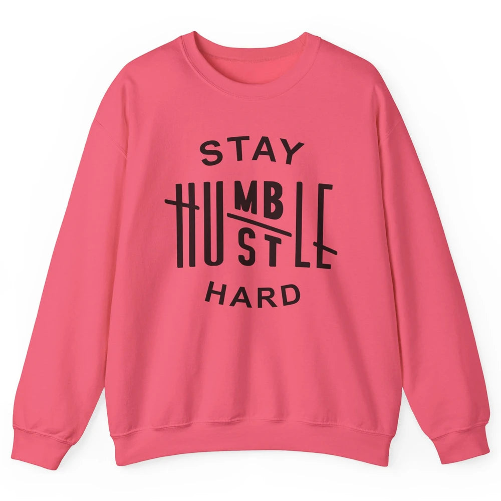 Always Stay Humble Hustle Hard Spread Kindness Inspirational Unisex Crewneck Sweatshirt