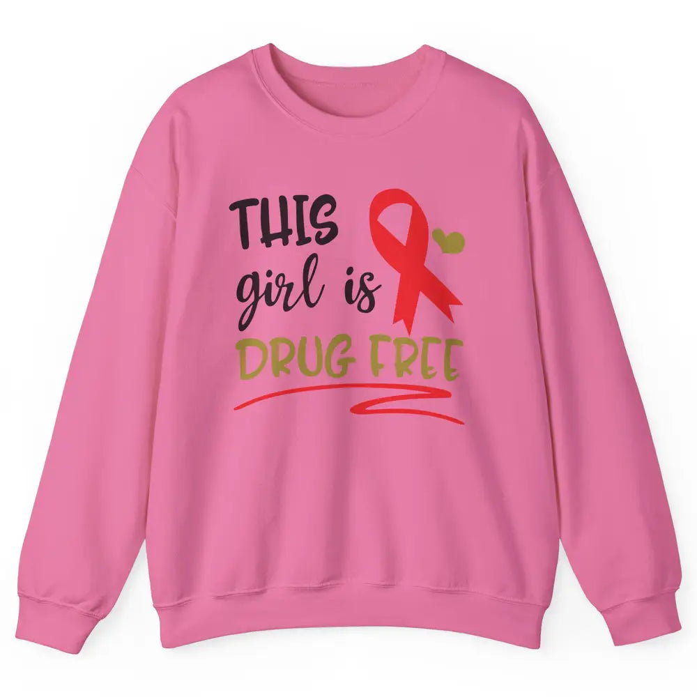 This Girl Is Drug Free Red Ribbon Week Say No To Drugs Unisex Crewneck Sweatshirt