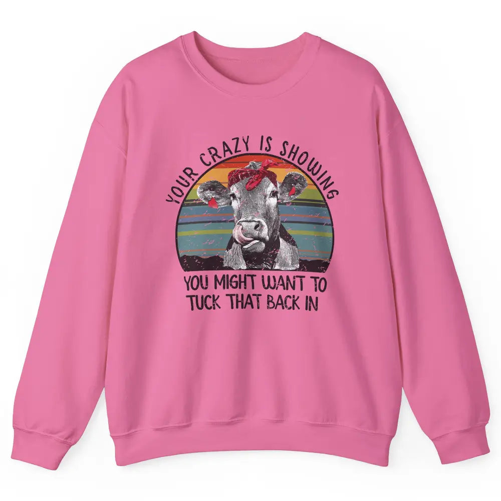 Vintage Heifer Your Crazy Is Showing Tuck That Back Farmer Unisex Crewneck Sweatshirt