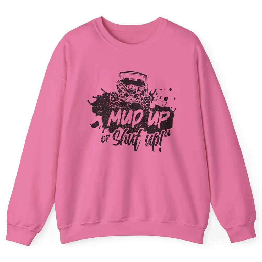 Retro UTV SXS Rider Mud Up Or Shut Up ATV Offroad Riding SXS Unisex Crewneck Sweatshirt