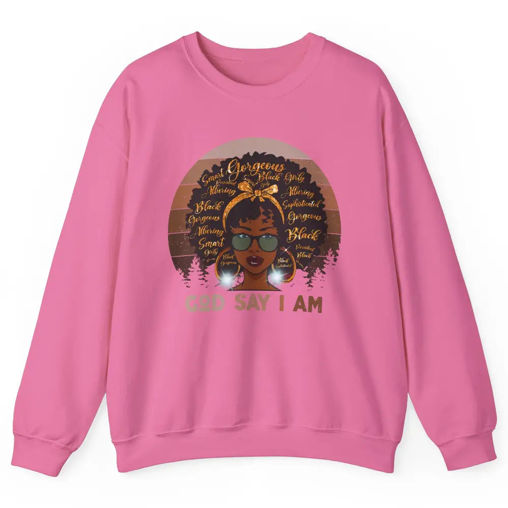 Black Woman God Say I Am African American Lady Black Melanin Unisex Crewneck Sweatshirt