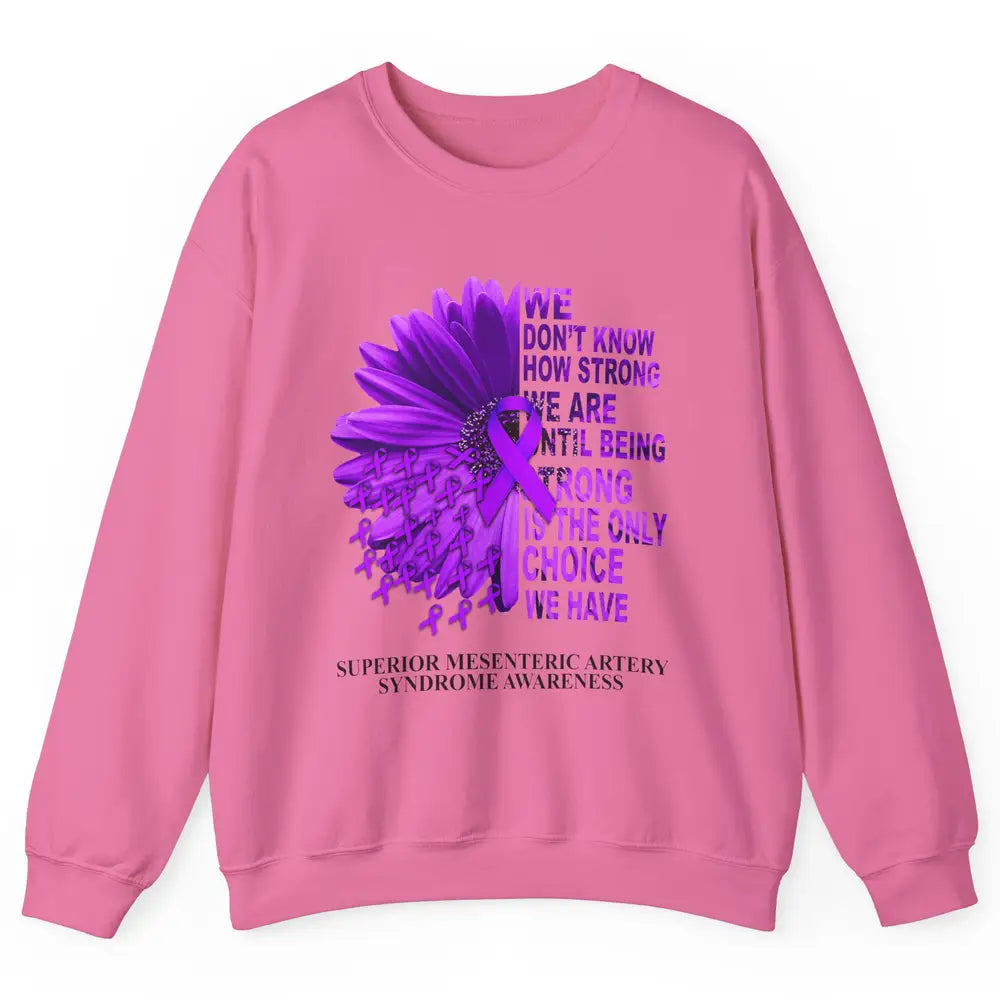 Superior Mesenteric Artery Syndrome We Don't Know How Strong Unisex Crewneck Sweatshirt